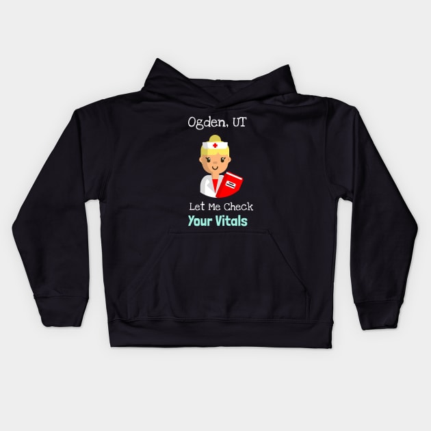 Ogden, Utah Let Me Check Your Vitals Kids Hoodie by Be Yourself Tees